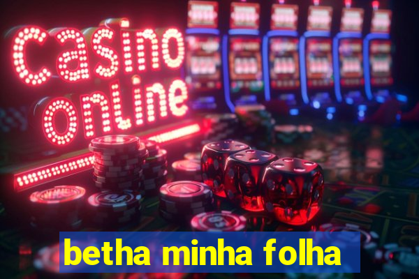 betha minha folha